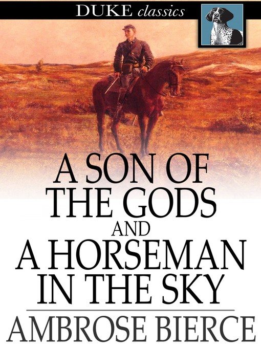 Title details for A Son of the Gods, and A Horseman in the Sky by Ambrose Bierce - Wait list